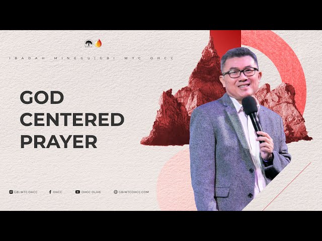 Ps Erwin Widodo OHCC kotbah God Centered Prayer